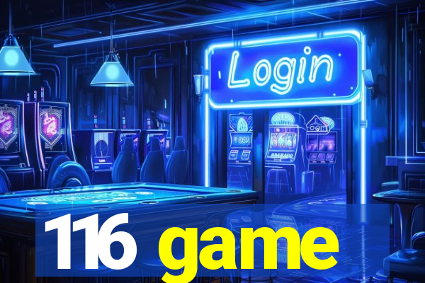 116 game