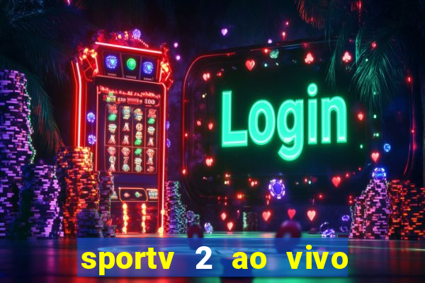 sportv 2 ao vivo futebol play hd