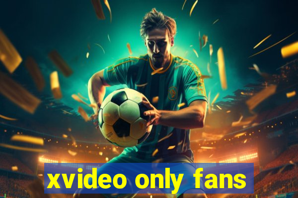 xvideo only fans
