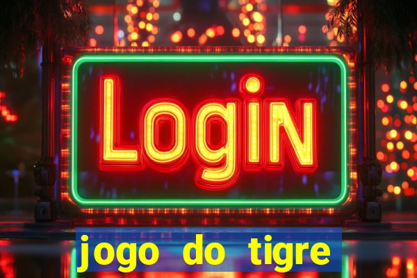 jogo do tigre deposito minimo 1 real