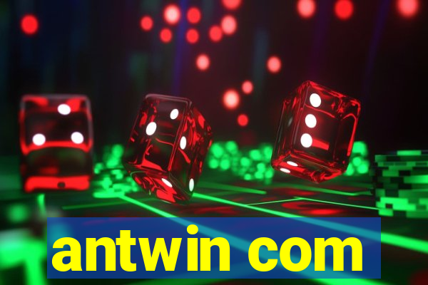 antwin com