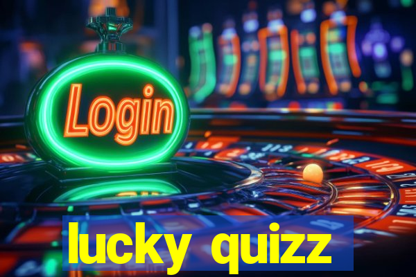 lucky quizz