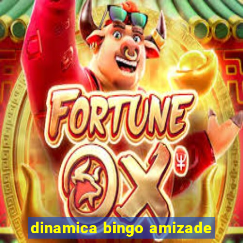 dinamica bingo amizade