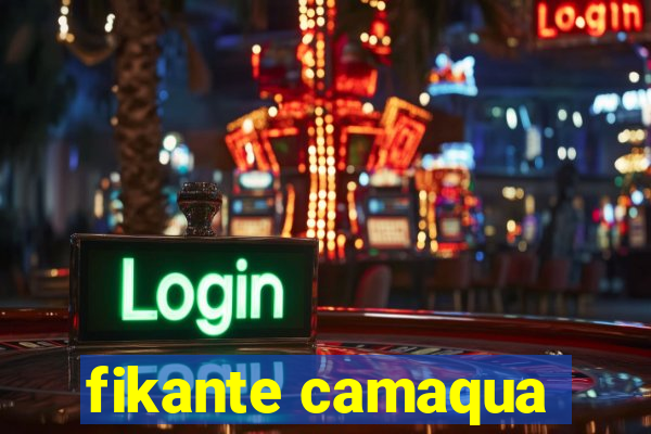 fikante camaqua