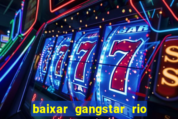 baixar gangstar rio cidade dos santos java