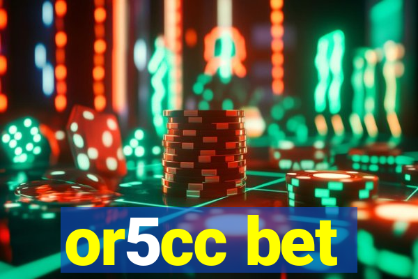 or5cc bet