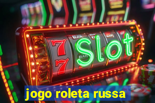 jogo roleta russa