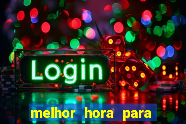 melhor hora para jogar fortune touro