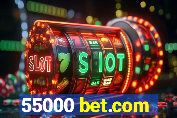 55000 bet.com