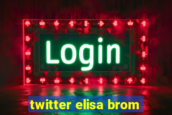 twitter elisa brom