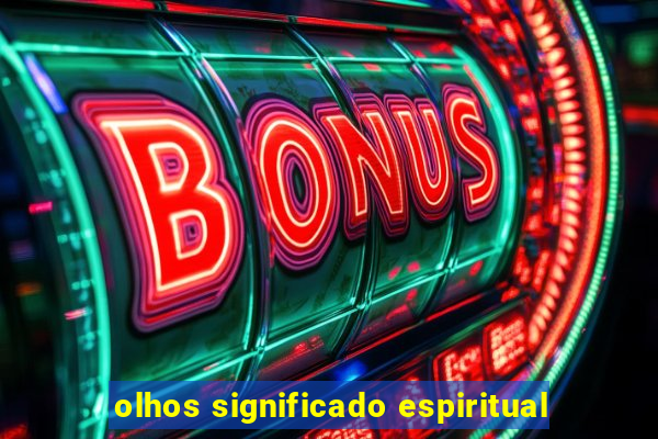 olhos significado espiritual