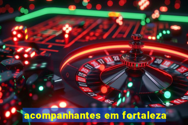 acompanhantes em fortaleza