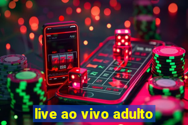 live ao vivo adulto