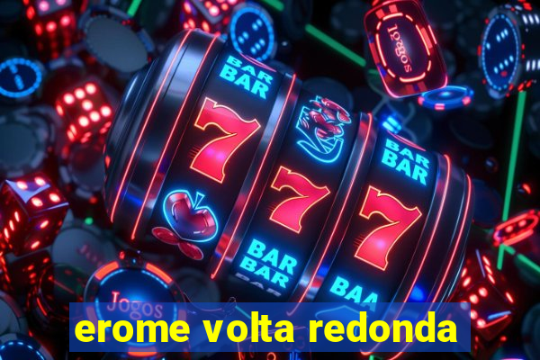 erome volta redonda