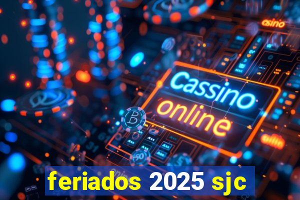 feriados 2025 sjc