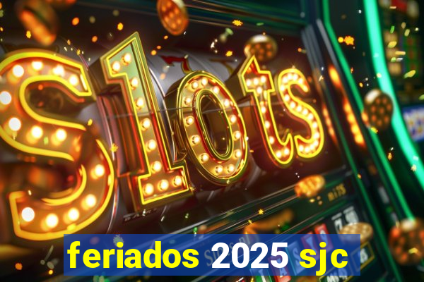 feriados 2025 sjc
