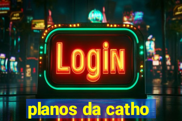 planos da catho