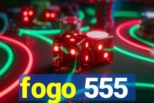 fogo 555