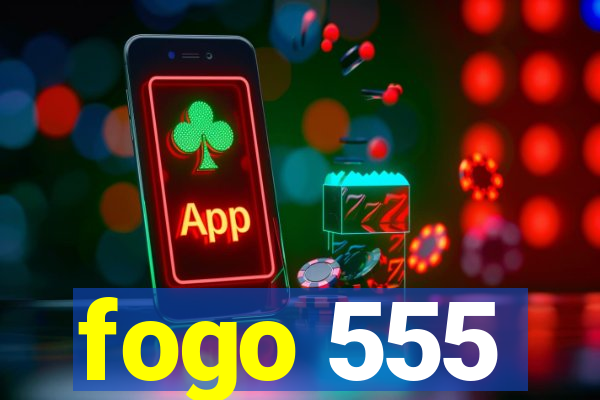 fogo 555