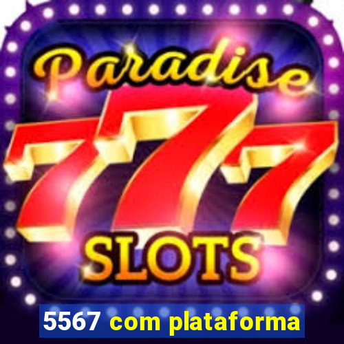 5567 com plataforma