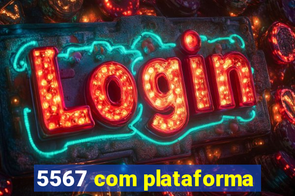 5567 com plataforma