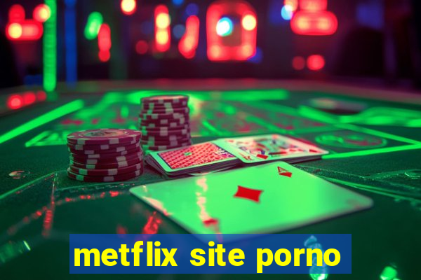 metflix site porno