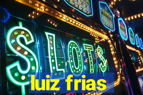 luiz frias