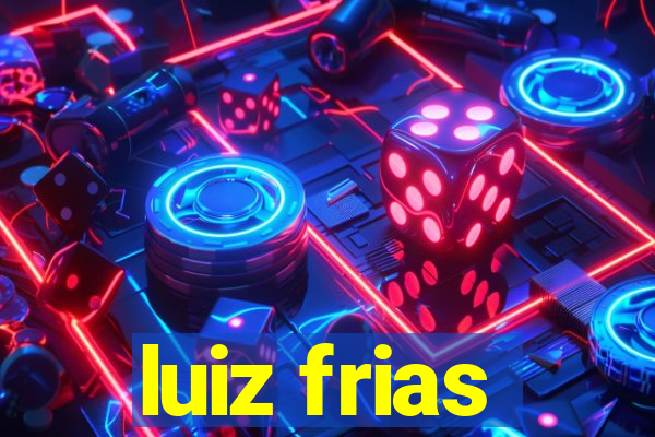 luiz frias