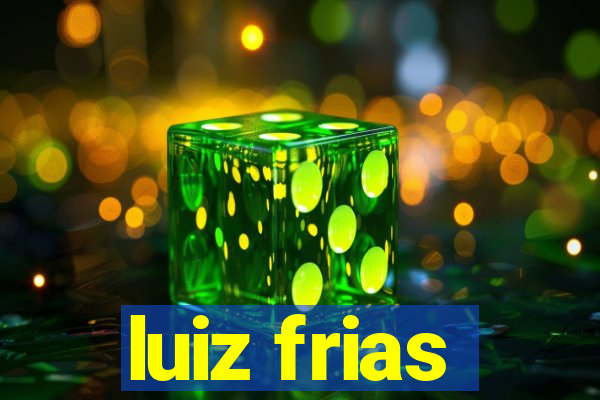 luiz frias