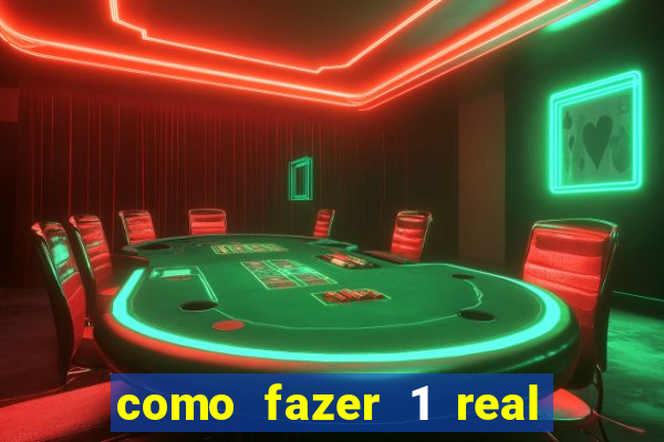 como fazer 1 real virar 100