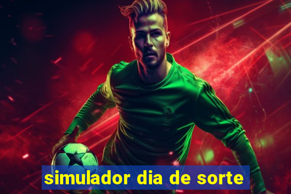 simulador dia de sorte