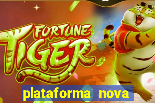 plataforma nova para jogar fortune tiger