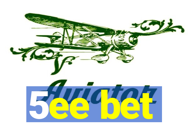 5ee bet