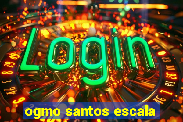 ogmo santos escala