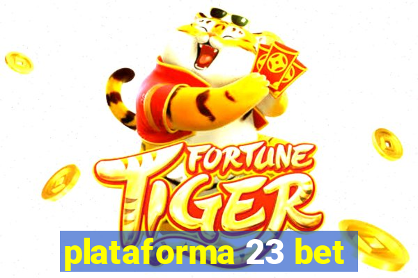 plataforma 23 bet