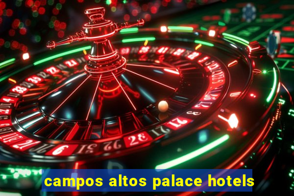 campos altos palace hotels