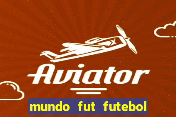 mundo fut futebol ao vivo