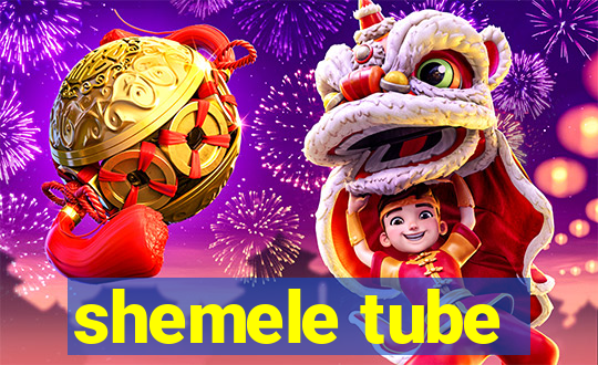 shemele tube