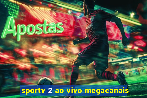 sportv 2 ao vivo megacanais