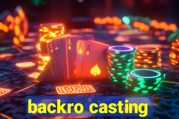 backro casting