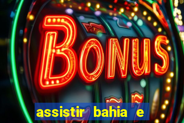 assistir bahia e flamengo multicanais