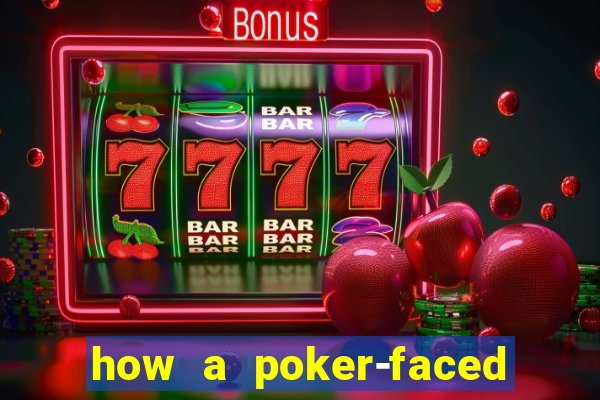 how a poker-faced girl really feels