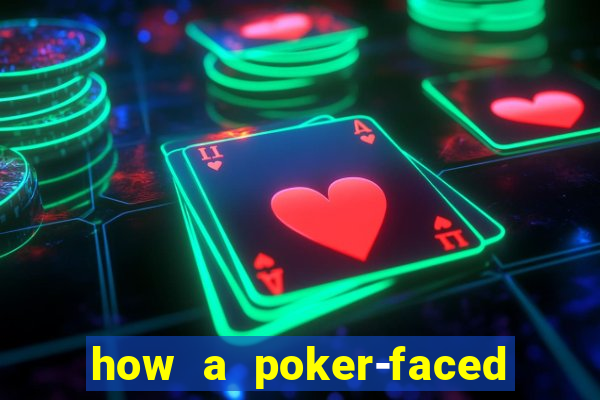 how a poker-faced girl really feels