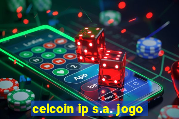 celcoin ip s.a. jogo