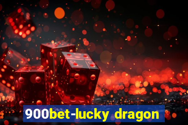 900bet-lucky dragon