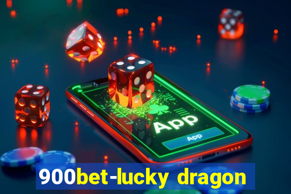 900bet-lucky dragon