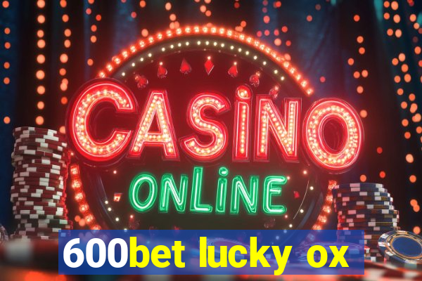 600bet lucky ox