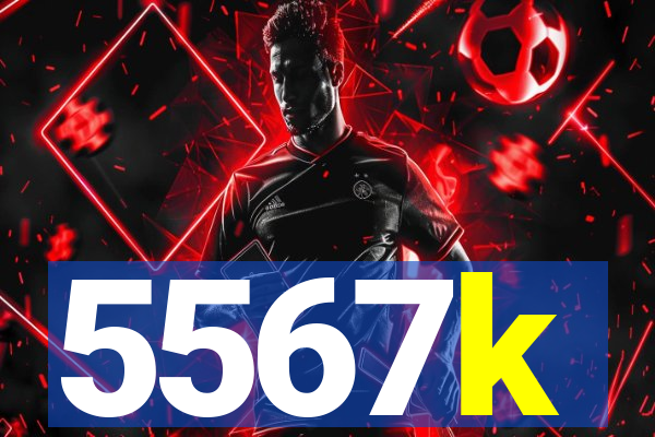 5567k