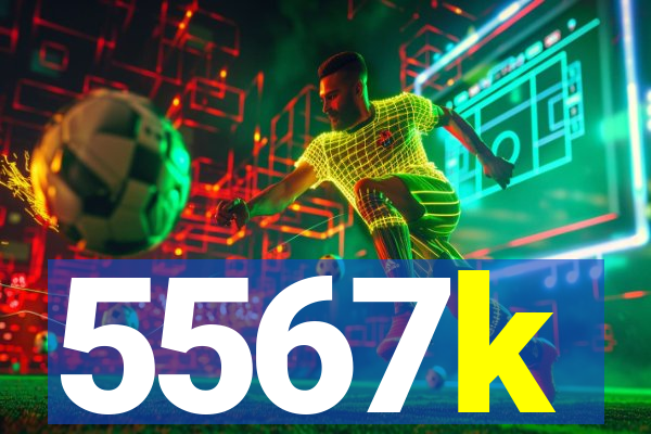 5567k