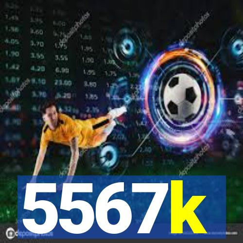5567k
